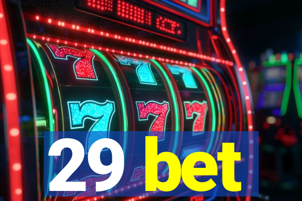 29 bet